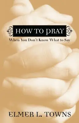 Ako sa modliť, keď neviete, čo povedať - How to Pray When You Don't Know What to Say