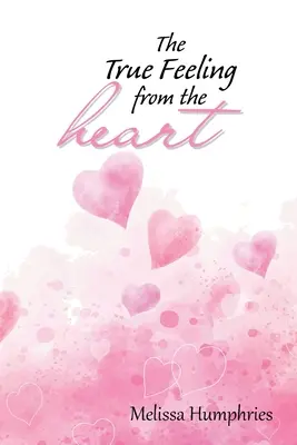 Pravdivý pocit zo srdca: Kniha poézie - The True Feeling from the Heart: Poetry Book