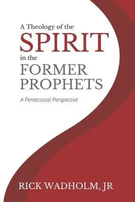 Teológia Ducha v bývalých prorokoch: Pentekostálna perspektíva - A Theology of the Spirit in the Former Prophets: A Pentecostal Perspective