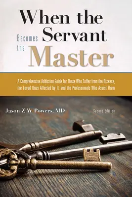 Keď sa sluha stane pánom: Vydajte sa na cestu: Ako sa stať služobníkom? - When the Servant Becomes the Master: A Comprehensive Addiction Guide