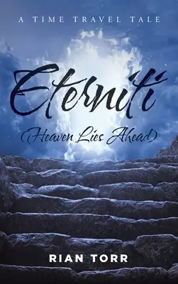 Eterniti (Nebo leží pred nami): Príbeh o cestovaní v čase a nesmrteľnosti - Eterniti (Heaven Lies Ahead): A Time Travel Tale About Immortality