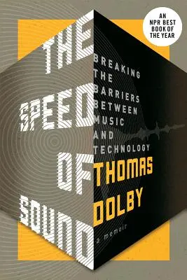 Rýchlosť zvuku: Prelomenie bariér medzi hudbou a technológiou: A Memoir (Spomienky na hudbu) - The Speed of Sound: Breaking the Barriers Between Music and Technology: A Memoir