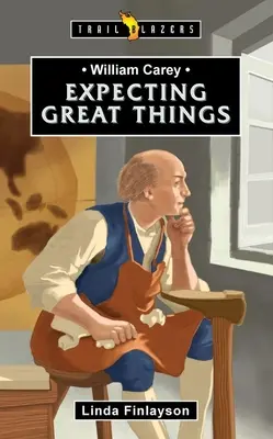 William Carey: Očakávanie veľkých vecí - William Carey: Expecting Great Things