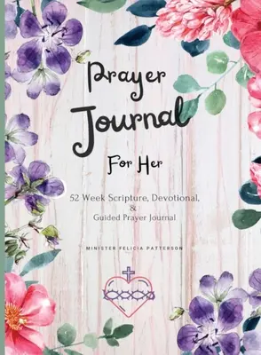 Modlitebný denník pre ňu: 52 týždňov Písmo, pobožnosť a vedený modlitebný denník - Prayer Journal For Her: 52 week scripture, devotional, and guided prayer journal