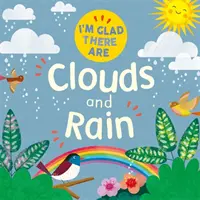 Som rád, že existujú ...: Som rád, že existujú ...: Mraky a dážď - I'm Glad There Are ...: I'm Glad There Are ...: Clouds and Rain
