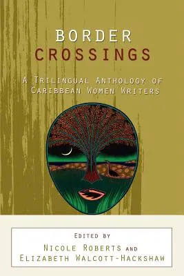 Prekročenie hraníc: Trojjazyčná antológia karibských spisovateliek - Border Crossings: A Trilingual Anthology of Caribbean Women Writers