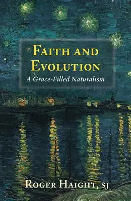 Viera a evolúcia: Milosťou naplnený naturalizmus - Faith and Evolution: Grace-Filled Naturalism