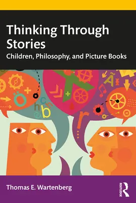 Myslenie prostredníctvom príbehov: Deti, filozofia a obrázkové knihy - Thinking Through Stories: Children, Philosophy, and Picture Books