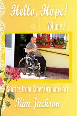 Ahoj, nádej! Príbehy zo starostlivosti o staršie siroty - Hello, Hope!: Stories from Elder Orphan Care