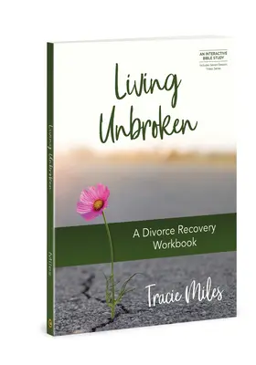 Žiť nezlomený: Zotavenie po rozvode: pracovný zošit na zotavenie po rozvode - Living Unbroken: A Divorce Recovery Workbook