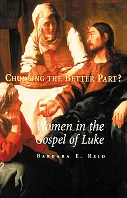 Vybrať si lepšiu časť? Ženy v Lukášovom evanjeliu - Choosing the Better Part?: Women in the Gospel of Luke