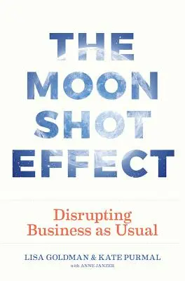 The Moonshot Effect: Narušenie bežného fungovania - The Moonshot Effect: Disrupting Business as Usual
