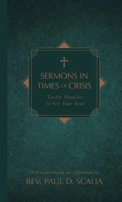 Kázne v čase krízy: Dvanásť homílií na povzbudenie duše - Sermons in Times of Crisis: Twelve Homilies to Stir Your Soul