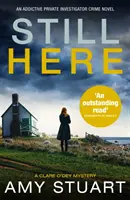 Stále tu - absolútne strhujúci kriminálny román o súkromnom detektívovi - Still Here - An absolutely gripping private investigator crime novel