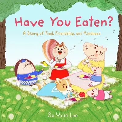 Jedli ste? Príbeh o jedle, priateľstve a láskavosti - Have You Eaten?: A Story of Food, Friendship, and Kindness