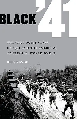 Black '41: Trieda West Point 1941 a americký triumf v druhej svetovej vojne - Black '41: The West Point Class of 1941 and the American Triumph in World War II