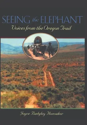 Vidieť slona: Hlasy z Oregonskej cesty - Seeing the Elephant: Voices from the Oregon Trail