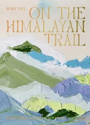Na himalájskej ceste: Vydanie knihy: Recepty a príbehy od Kašmíru po Ladakh - On the Himalayan Trail: Recipes and Stories from Kashmir to Ladakh