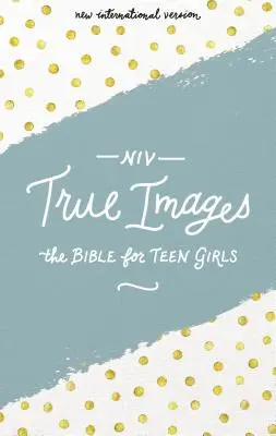NIV, True Images Bible, tvrdá väzba: Biblia pre dospievajúce dievčatá - NIV, True Images Bible, Hardcover: The Bible for Teen Girls