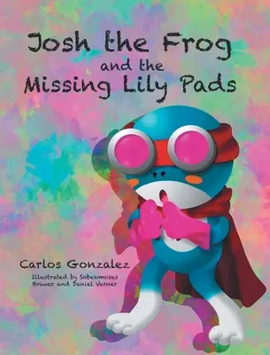 Žabiak Josh a chýbajúce ľaliové vankúšiky - Josh the Frog and the Missing Lily Pads