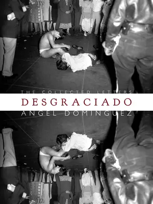 Desgraciado: (Zozbierané listy) - Desgraciado: (The Collected Letters)
