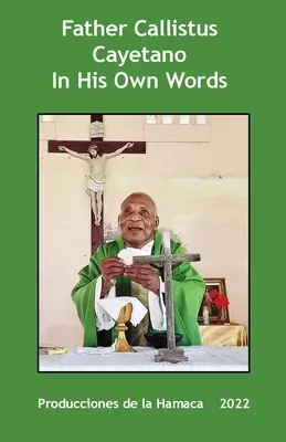 Otec Calllistus Cayetano vlastnými slovami - Father Calllistus Cayetano In His Own Words