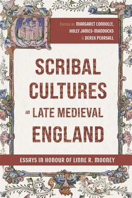 Písařské kultúry v neskorostredovekom Anglicku: Mooney: eseje na počesť Linne R. Mooneyovej - Scribal Cultures in Late Medieval England: Essays in Honour of Linne R. Mooney