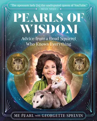 Perly múdrosti: Rady mŕtvej veveričky, ktorá vie všetko - Pearls of Wisdom: Advice from a Dead Squirrel Who Knows Everything