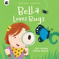 Bella miluje chrobáky - Bella Loves Bugs