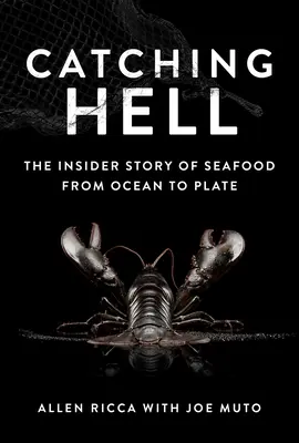 Chytanie pekla: Príbeh morských plodov od oceánu až po tanier - Catching Hell: The Insider Story of Seafood from Ocean to Plate