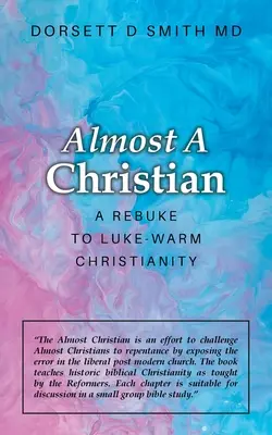 Takmer kresťan: A Rebuke to Luke-Warm Christianity (Výčitka voči Lukášovmu teplému kresťanstvu) - Almost a Christian: A Rebuke to Luke-Warm Christianity