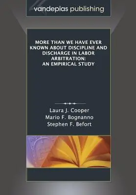 Viac, ako sme kedy vedeli o disciplíne a prepustení v pracovnej arbitráži: Empirická štúdia - More Than We Have Ever Known about Discipline and Discharge in Labor Arbitration: An Empirical Study