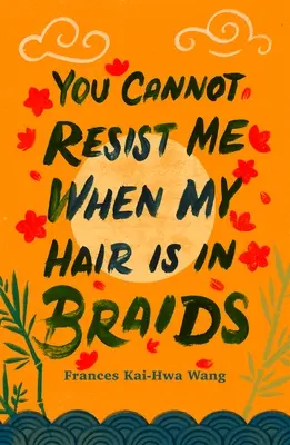 Nemôžete mi odolať, keď mám vlasy zapletené do vrkoča - You Cannot Resist Me When My Hair Is in Braids