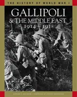 Gallipoli a Blízky východ 1914-1918 - Od Dardanel po Mezopotámiu - Gallipoli & the Middle East 1914-1918 - From the Dardanelles to Mesopotamia