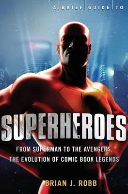 Stručné dejiny superhrdinov - A Brief History of Superheroes