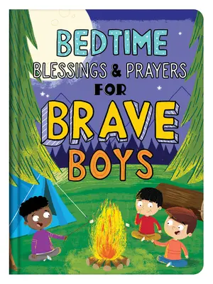 Požehnania a modlitby pred spaním pre odvážnych chlapcov: Hlasné čítanie a pobožnosti - Bedtime Blessings and Prayers for Brave Boys: Read-Aloud Devotions