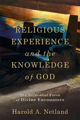 Náboženská skúsenosť a poznanie Boha: Božská skúsenosť: dôkazná sila stretnutí s Bohom - Religious Experience and the Knowledge of God: The Evidential Force of Divine Encounters