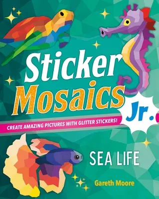 Samolepková mozaika Jr.: Motivy na strúhadlách: Morský život: Vydajte sa na cestu do mora: Vytvorte oslnivé obrázky s trblietavými samolepkami! - Sticker Mosaics Jr.: Sea Life: Create Dazzling Pictures with Glitter Stickers!