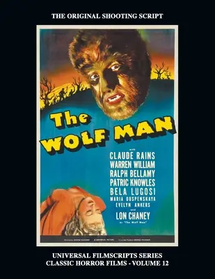 The Wolf Man (Universal Filmscript Series): Universal Filmscripts Series Classic Horror Films, Vol. 12