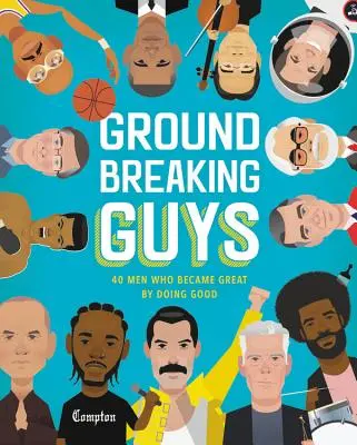 Prelomoví chlapci: 40 mužov, ktorí sa stali veľkými tým, že robili dobro - Groundbreaking Guys: 40 Men Who Became Great by Doing Good