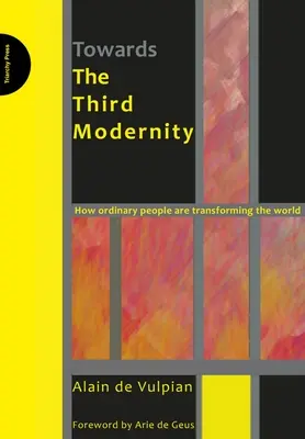 Smerom k tretej moderne - Ako obyčajní ľudia menia svet - Towards the Third Modernity - How Ordinary People are Transforming the World