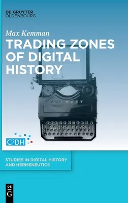Obchodné zóny digitálnej histórie - Trading Zones of Digital History
