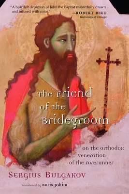 Priateľ ženícha: O pravoslávnej úcte k Predchodcovi - The Friend of the Bridegroom: On the Orthodox Veneration of the Forerunner