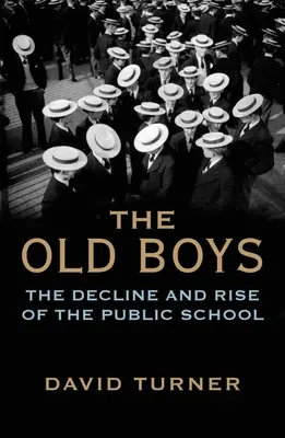 Starí chlapci: úpadok a vzostup verejnej školy - The Old Boys: The Decline and Rise of the Public School