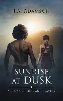 Východ slnka za súmraku: Príbeh lásky a otroctva - Sunrise at Dusk: A Story of Love and Slavery