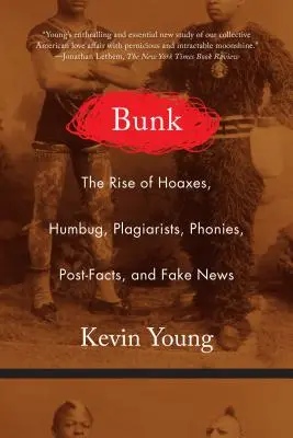 Bunk: Vzostup hoaxov, humbugov, plagiátorov, podvodníkov, post-faktov a falošných správ - Bunk: The Rise of Hoaxes, Humbug, Plagiarists, Phonies, Post-Facts, and Fake News
