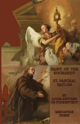 Svätec eucharistie: Paschal Baylon - The Saint of the Eucharist: St. Paschal Baylon