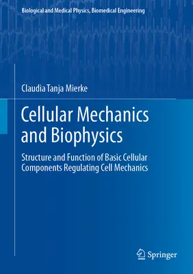 Bunková mechanika a biofyzika: Štruktúra a funkcia základných bunkových komponentov regulujúcich bunkovú mechaniku - Cellular Mechanics and Biophysics: Structure and Function of Basic Cellular Components Regulating Cell Mechanics