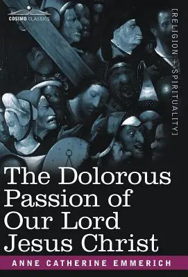 Žalostné umučenie nášho Pána Ježiša Krista - The Dolorous Passion of Our Lord Jesus Christ