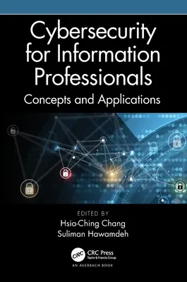 Kybernetická bezpečnosť pre informačných profesionálov: Koncepty a aplikácie - Cybersecurity for Information Professionals: Concepts and Applications